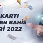 Kredi Kartı Bahis Siteleri 2022